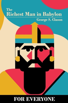 Coperta cărții 'The Richest Man in Babylon - for Everyone - George S. Clason'