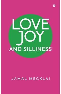Coperta cărții 'Love Joy and Silliness -'