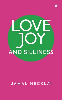 Coperta cărții 'Love Joy and Silliness -'