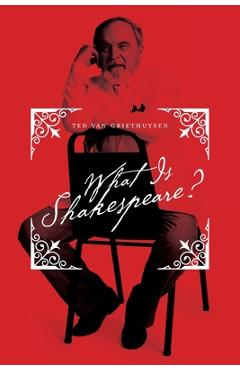 Poza produsului What Is Shakespeare? - Ted Van Griethuysen