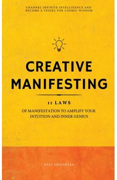 Coperta cărții 'Creative Manifesting: 11 Laws of Manifestation to Amplify Your Intuition and Inner Genius - Channel Infinite'