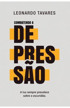 Coperta cărții 'Combatendo a Depressão - Leonardo Tavares'