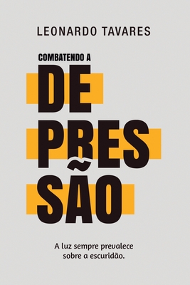 Coperta cărții 'Combatendo a Depressão - Leonardo Tavares'