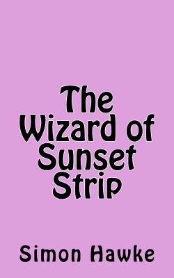 The Wizard of Sunset Strip - Simon Hawke