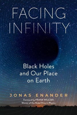 Facing Infinity: Black Holes and Our Place on Earth - Jonas Enander