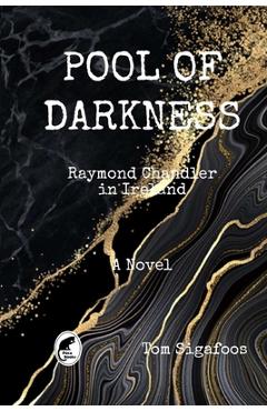 Coperta cărții 'Pool of Darkness: Raymond Chandler in Ireland - Tom Sigafoos'