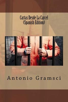 Cartas Desde La Carcel (Spanish Edition) - Antonio Gramsci
