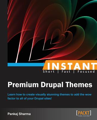 Coperta cărții 'Instant Premium Drupal Themes - Pankaj Sharma'