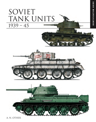 Soviet Tank Units 1939-45: Identification Guide - David Porter