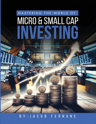 Coperta cărții 'Mastering the World of Micro and Small Cap Investing - Jacob Fernane'