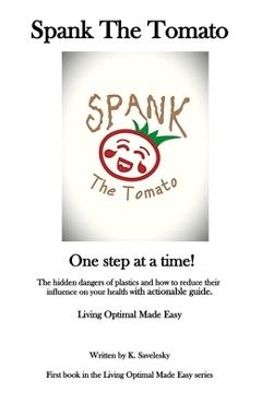 Coperta cărții 'Spank The Tomato: One step at a time! - Kariann Savelesky'