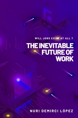 Coperta cărții 'The Inevitable Future of Work: Will jobs exist at all ? - Monique Nijmeijer'