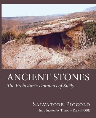 Ancient Stones: The Prehistoric Dolmens of Sicily - Salvatore Piccolo