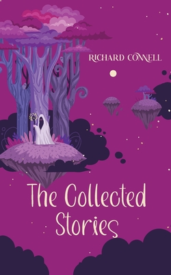 The Collected Stories of Richard Connell - Richard Connell