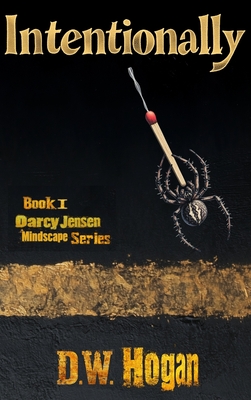 Intentionally Book 1 in the Darcy Jensen Mindscape Series - D. W. Hogan