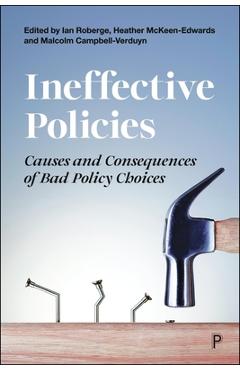 Coperta cărții 'Ineffective Policies: Causes and Consequences of Bad Policy Choices - Ian Roberge'