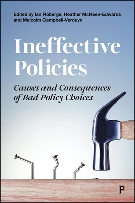 Coperta cărții 'Ineffective Policies: Causes and Consequences of Bad Policy Choices - Ian Roberge'