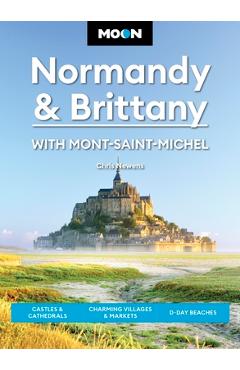 Poza produsului Moon Normandy & Brittany: With Mont-Saint-Michel: Castles & Cathedrals, Charming Villages & Markets, D-Day Beaches - Chris Newens