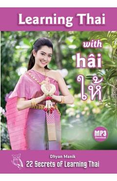 Coperta cărții 'Learning Thai with hâi ให้: 22 Secrets of Learning Thai - Dhyan Manik'