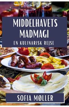 Coperta cărții 'Middelhavets Madmagi: En Kulinarisk Rejse - Sofia Møller'