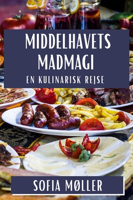 Middelhavets Madmagi: En Kulinarisk Rejse - Sofia Møller