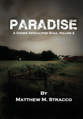 Paradise: A Zombie Apocalypse Saga, Volume 2 - Matthew M. Stracco