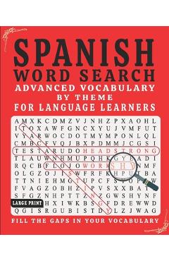Coperta cărții 'Spanish Word Search: Advanced Vocabulary By Theme For Language Learners Large Print - Spanish World'