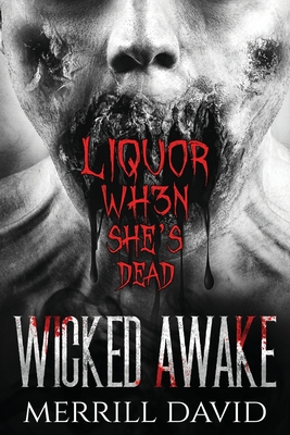 Wicked Awake - Liquor When She's Dead - Merrill David