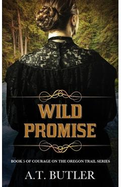 Coperta cărții 'Wild Promise: Historical Women's Fiction Saga - A. T. Butler'