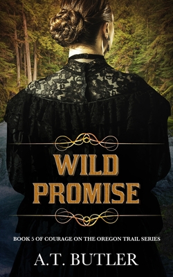 Wild Promise: Historical Women's Fiction Saga - A. T. Butler