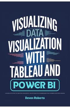 Coperta cărții 'Visualizing Data Visualization with Tableau and Power BI: A Hands-On Guide to Creating Insightful and Interactive'