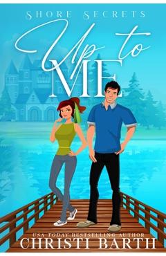 Coperta cărții 'Up To Me: A Small Town Romantic Comedy - Christi Barth'