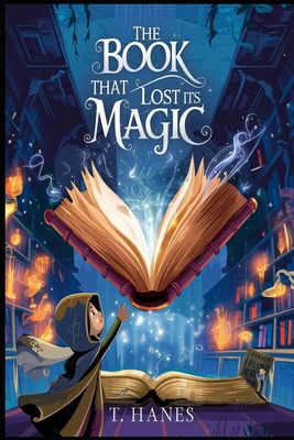 Coperta cărții 'The Book That Lost Its Magic: A Middle-Grade Fantasy Adventure for kids 9-12: A whimsical middle-grade fantasy about a'