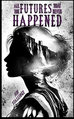 Coperta cărții 'All the Futures That Never Happened - Jim Stallings'