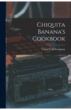 Coperta cărții 'Chiquita Banana's Cookbook -'