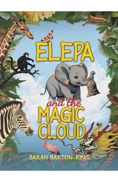 Coperta cărții 'Elepa and the Magic Cloud - Sarah Barton-king'