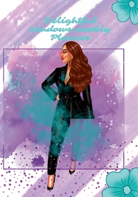 Coperta cărții 'Delightful Shadows Weekly Planner: 111 Pages Weekly Planner This Delightful Planner Will Keep You Organize - Hayde'