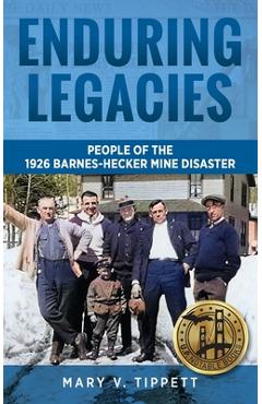Coperta cărții 'Enduring Legacies: People of the 1926 Barnes-Hecker Mine Disaster - Mary V. Tippett'