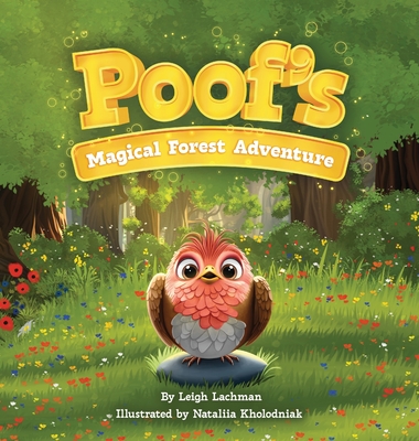 Coperta cărții 'Poof's Magical Forest Adventure: A Heartwarming Tale of Friendship, Courage, and Finding Where You Belong - Leigh'