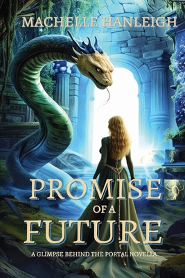 Promise of a Future: A Glimpse Behind the Portal Novella - Machelle Hanleigh