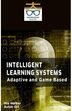 Coperta cărții 'Intelligent Learning Systems: Adaptive and Game Based - Mia Walker'