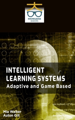 Coperta cărții 'Intelligent Learning Systems: Adaptive and Game Based - Mia Walker'