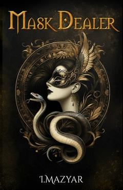 Coperta cărții 'Mask Dealer: A Dark Fantasy Romance. Dystopia. - I. Mazyar'