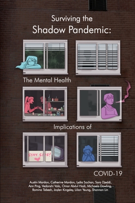 Surviving the Shadow Pandemic: The Mental Health Implications of COVID-19 - Austin Mardon