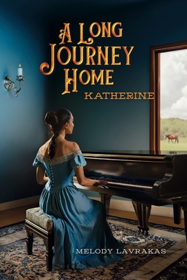A Long Journey Home - Katherine - Melody Lavrakas