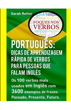 Coperta cărții 'Portugues: Dicas de Aprendizagem Rapida de Verbos para Pessoas que Falam Ingles.: Os 100 verbos mais usados em'