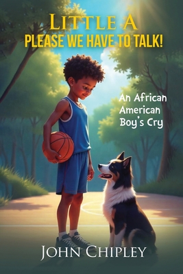 Coperta cărții 'Little A, Please, We have to talk! An African American Boy's Cry -'