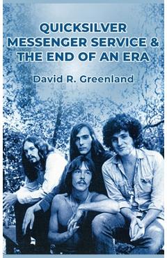 Coperta cărții 'Quicksilver Messenger Service & the End of an Era - David R. Greenland'