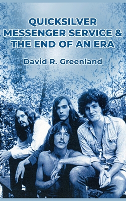 Quicksilver Messenger Service & the End of an Era - David R. Greenland