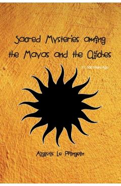 Coperta cărții 'Sacred Mysteries among the Mayas and the Quiches - 11, 500 Years Ago: In Times Anterior to the Temple of Solomon -'